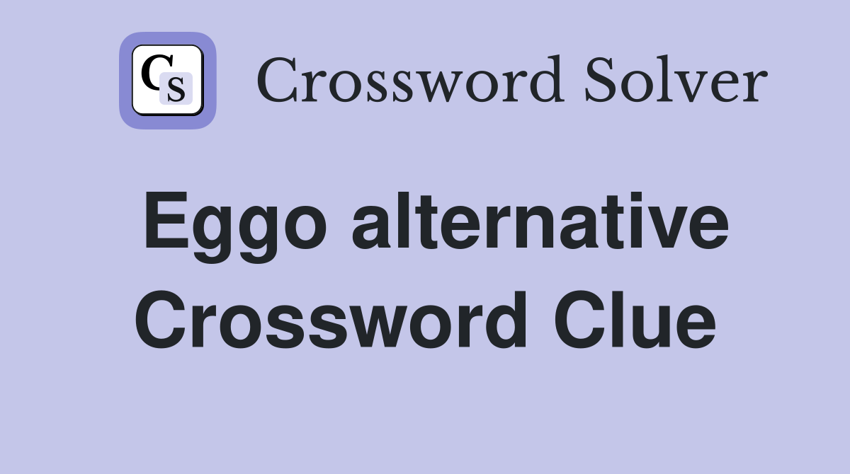 Eggo alternative Crossword Clue