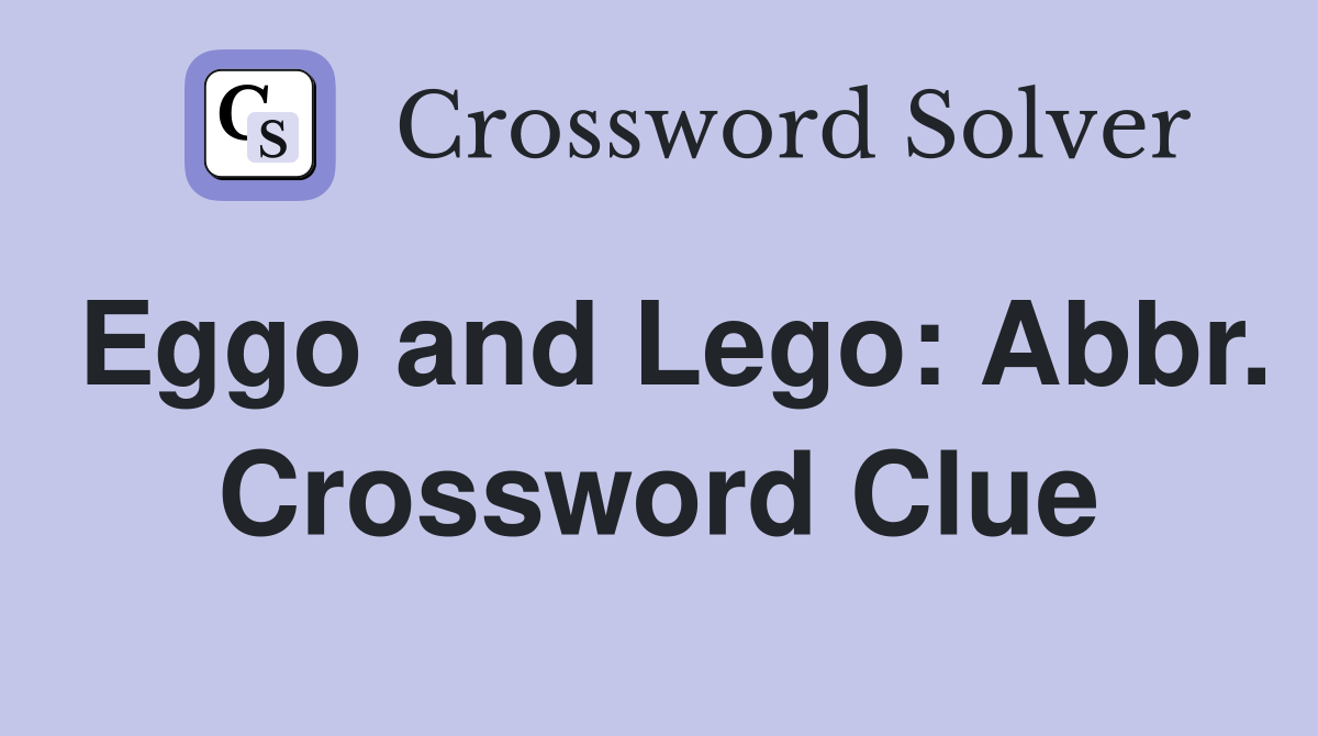 Eggo and Lego: Abbr. Crossword Clue