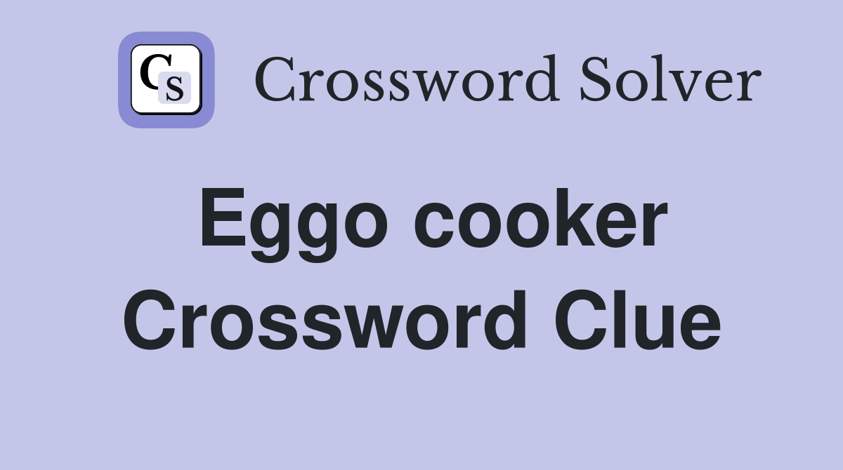 Eggo cooker Crossword Clue