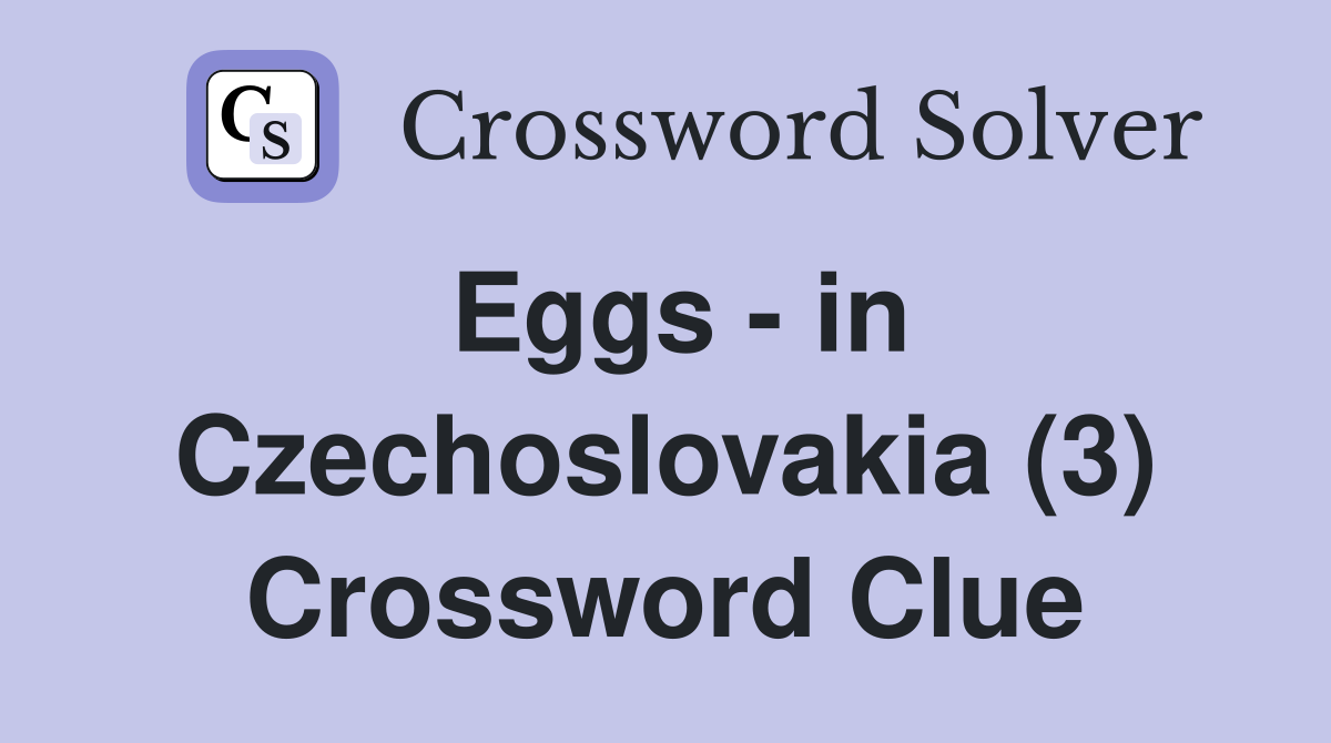 Eggs - in Czechoslovakia (3) Crossword Clue