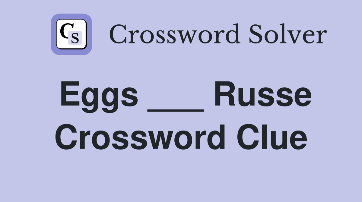 Eggs ___ Russe Crossword Clue