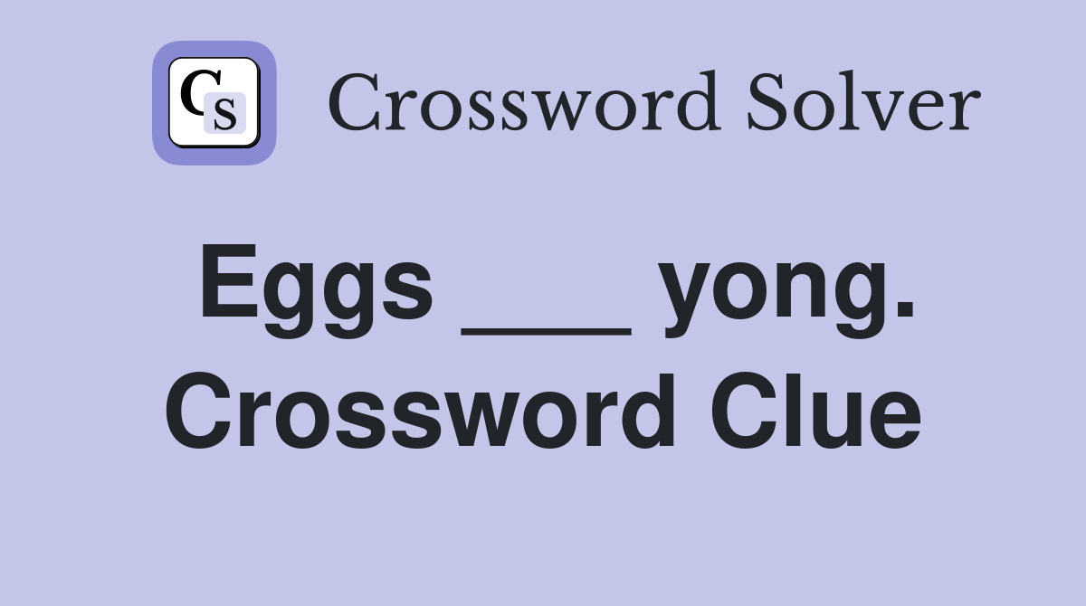 Eggs ___ yong. Crossword Clue
