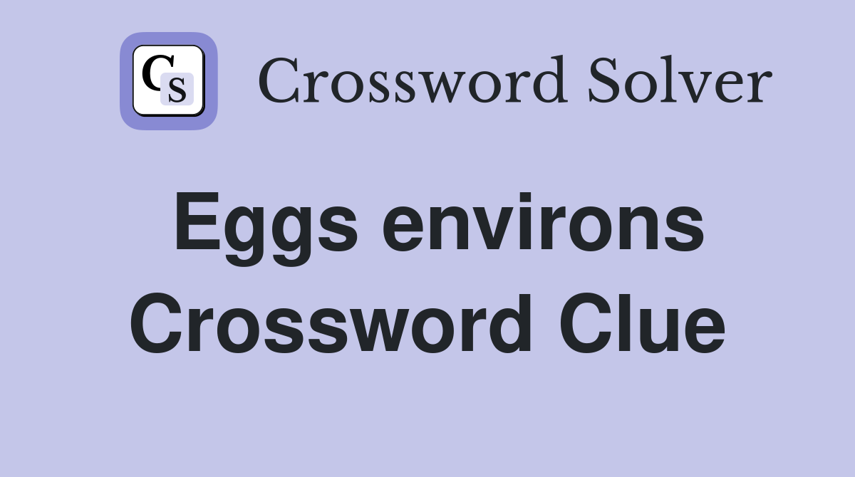 Eggs environs Crossword Clue