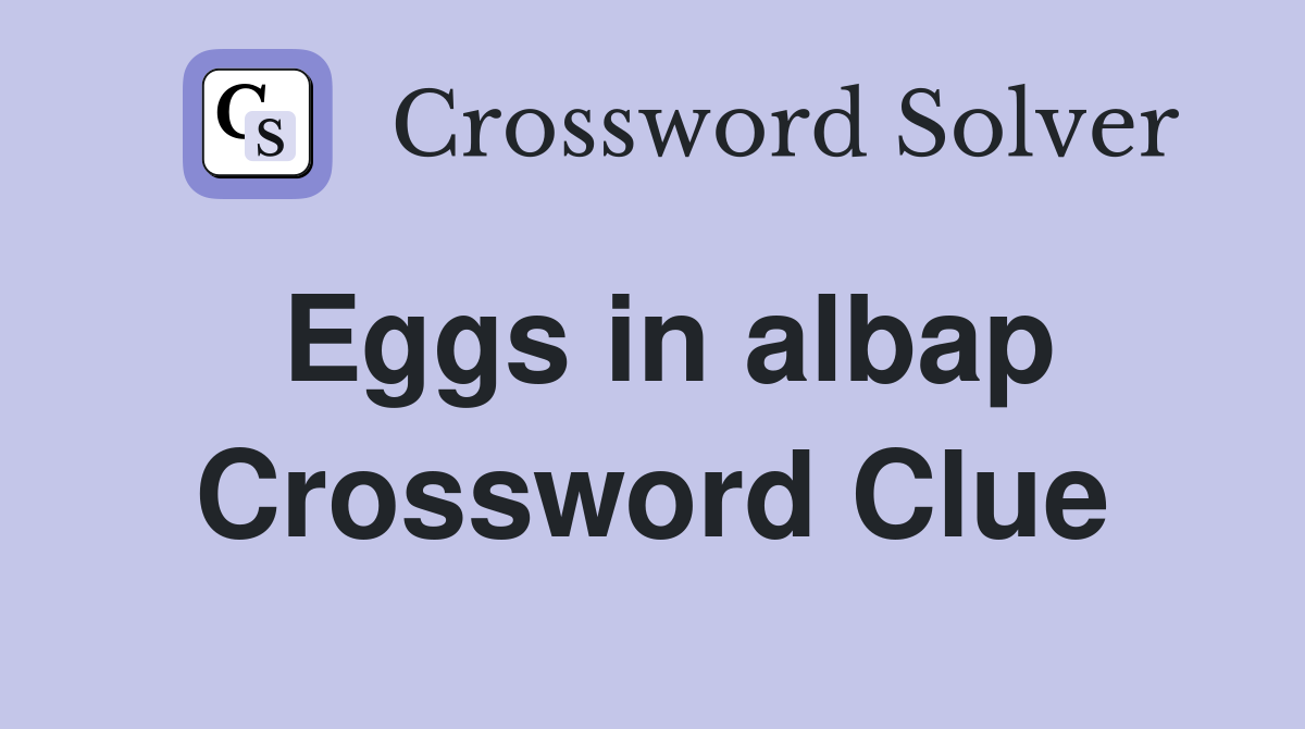 Eggs in albap Crossword Clue