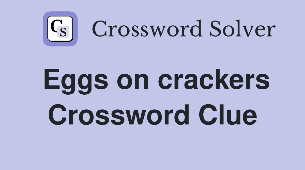 Eggs on crackers Crossword Clue