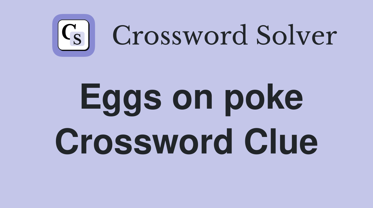 Eggs on poke Crossword Clue
