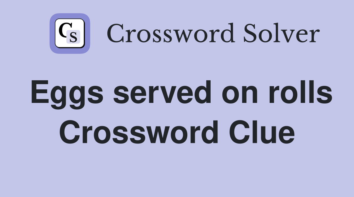 Eggs served on rolls Crossword Clue