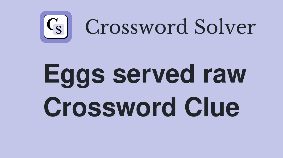 Eggs served raw Crossword Clue