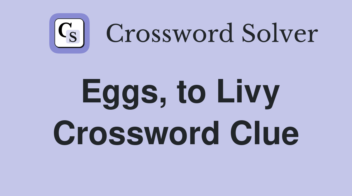 Eggs, to Livy Crossword Clue