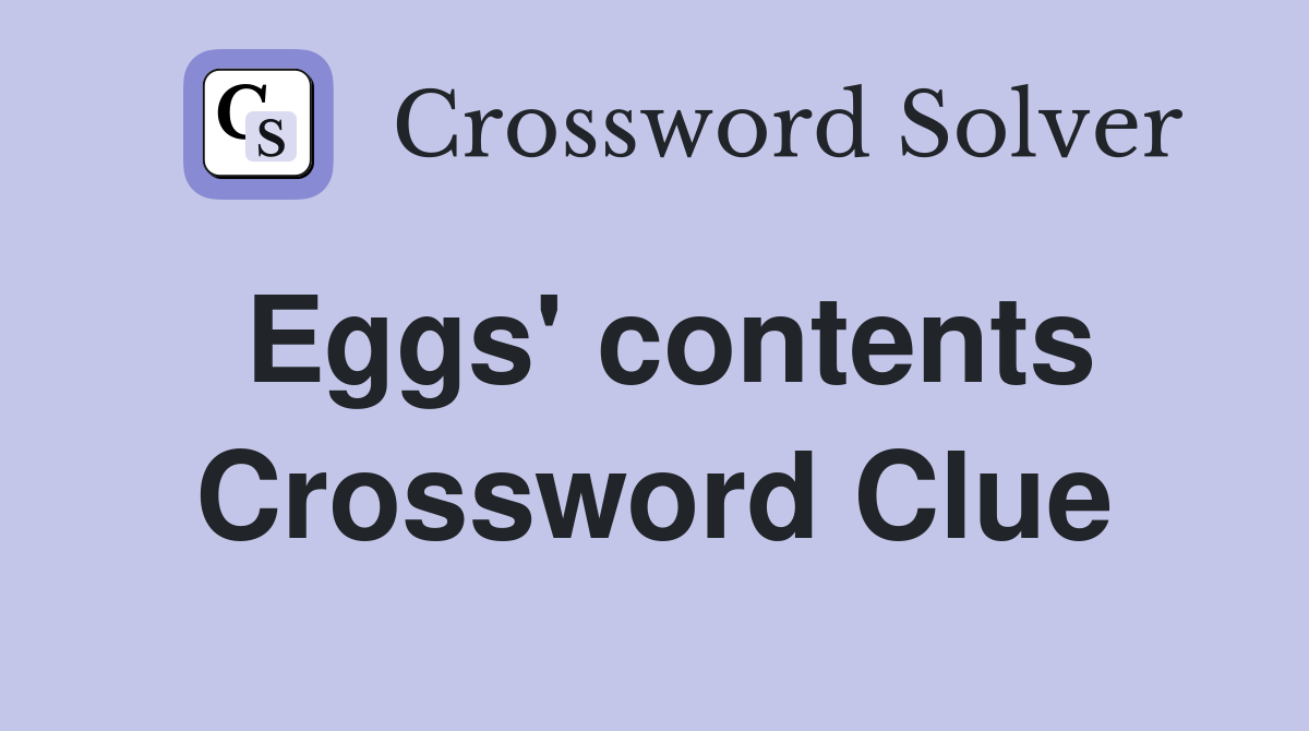 Eggs' contents Crossword Clue