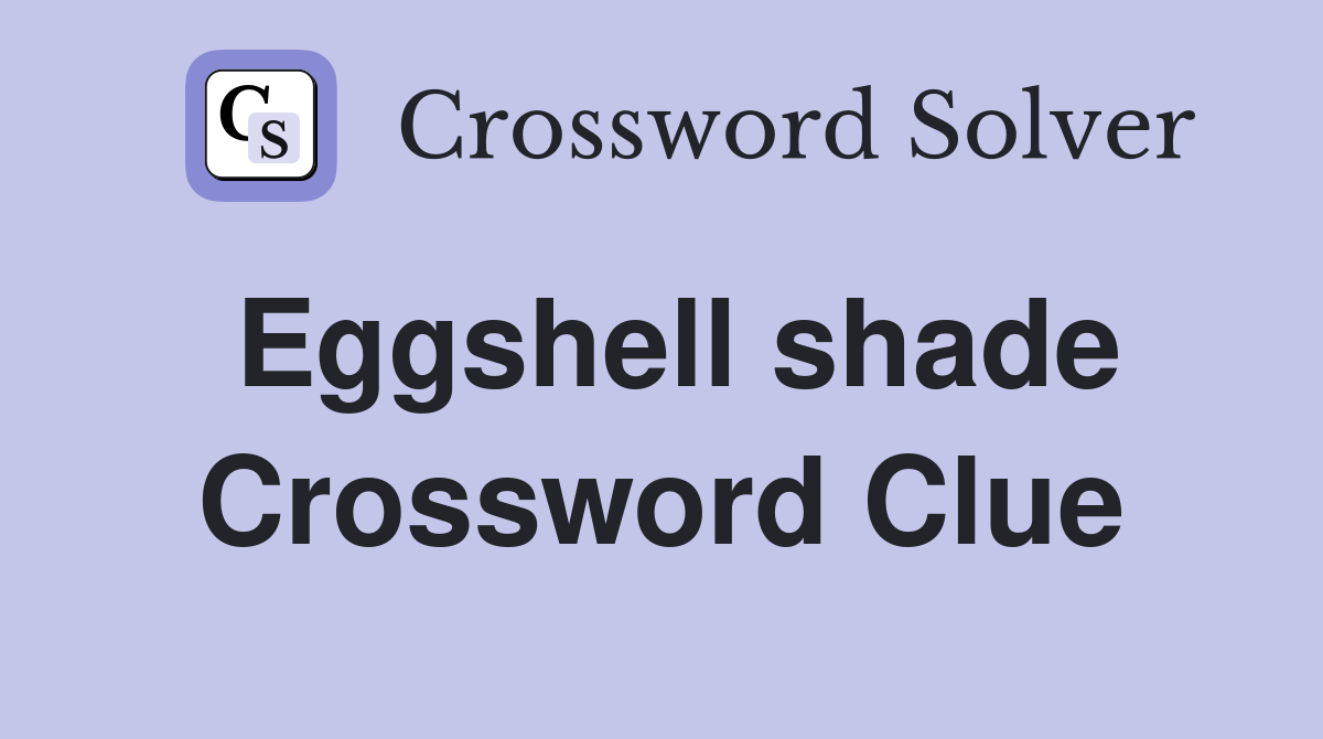 Eggshell shade Crossword Clue