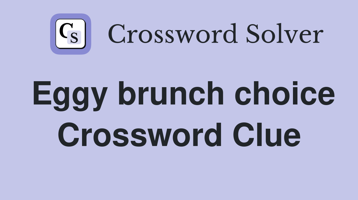 Eggy brunch choice Crossword Clue