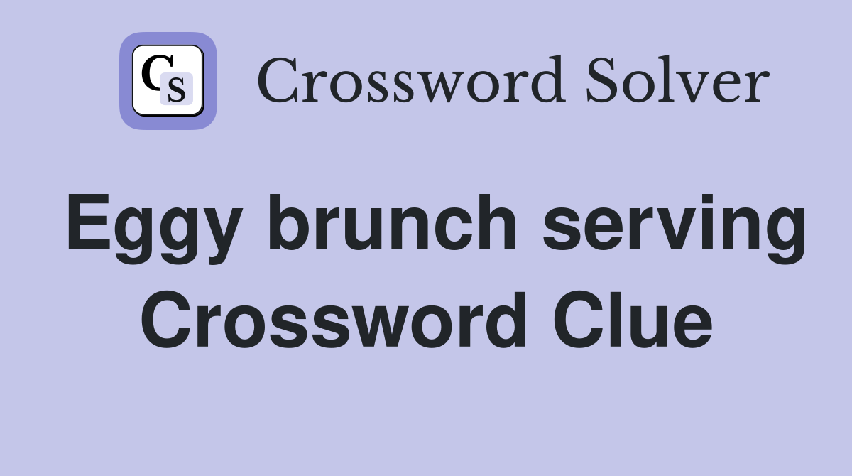Eggy brunch serving Crossword Clue
