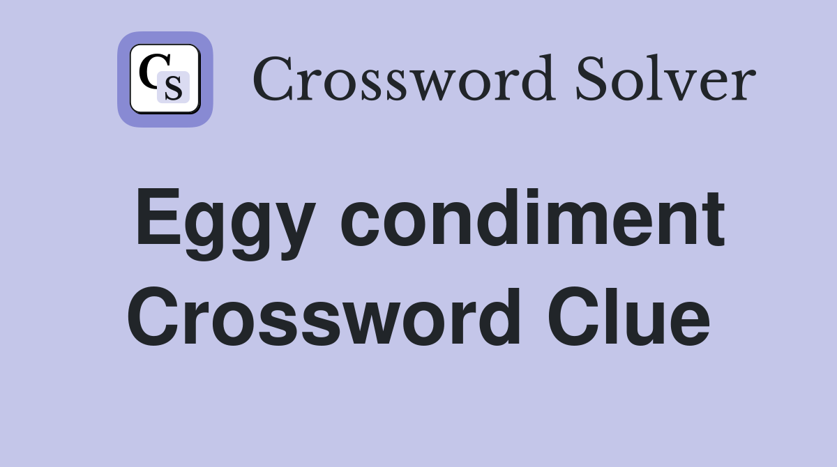 Eggy condiment Crossword Clue