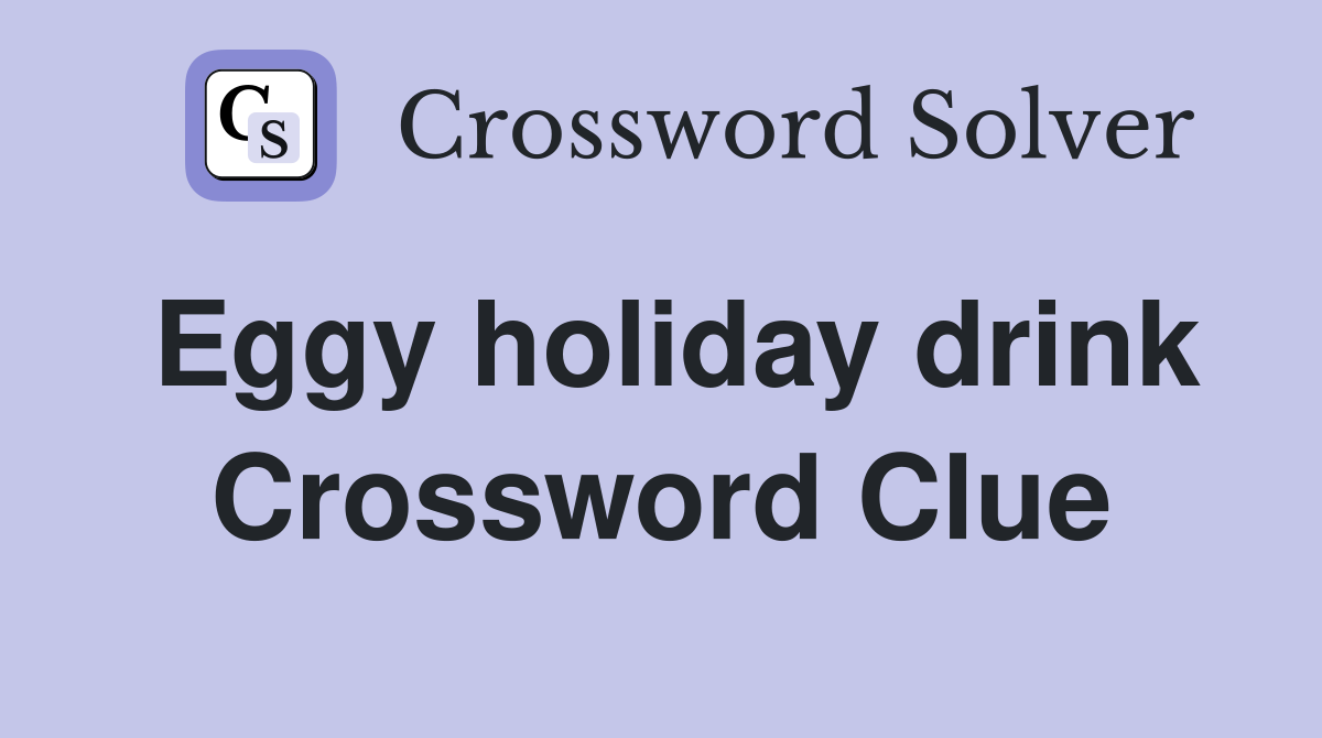 Eggy holiday drink Crossword Clue