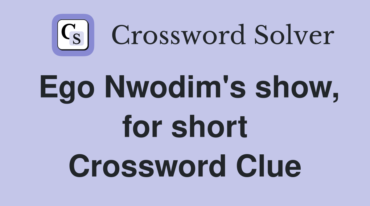 Ego Nwodim's show, for short Crossword Clue