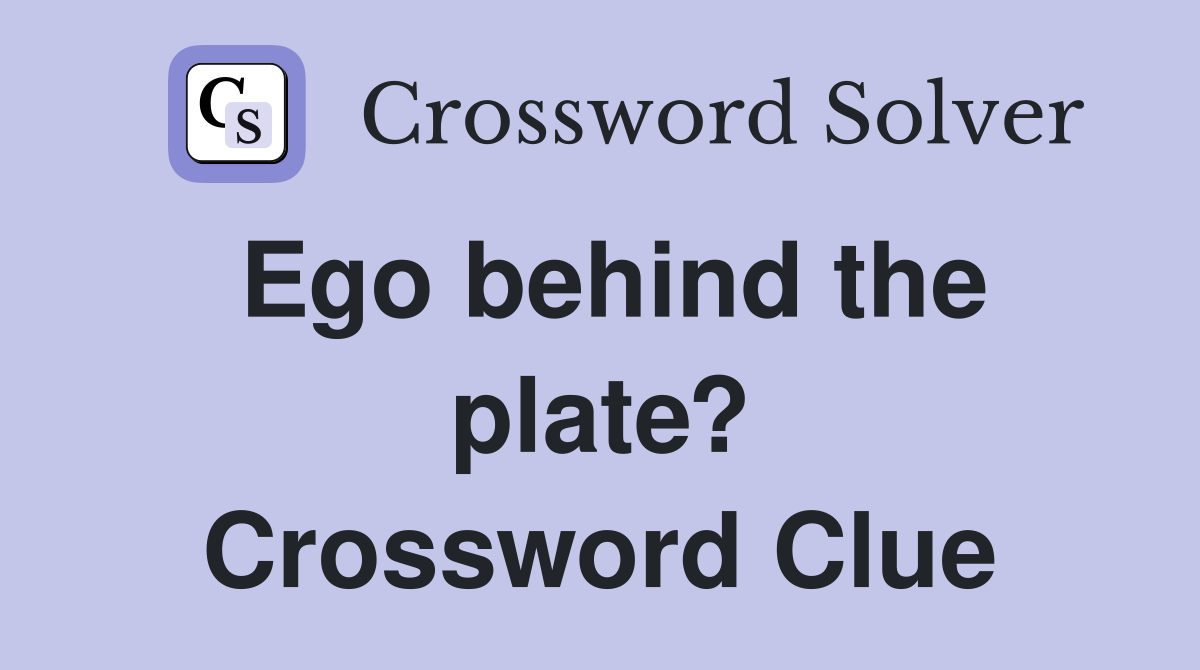 Ego behind the plate? Crossword Clue