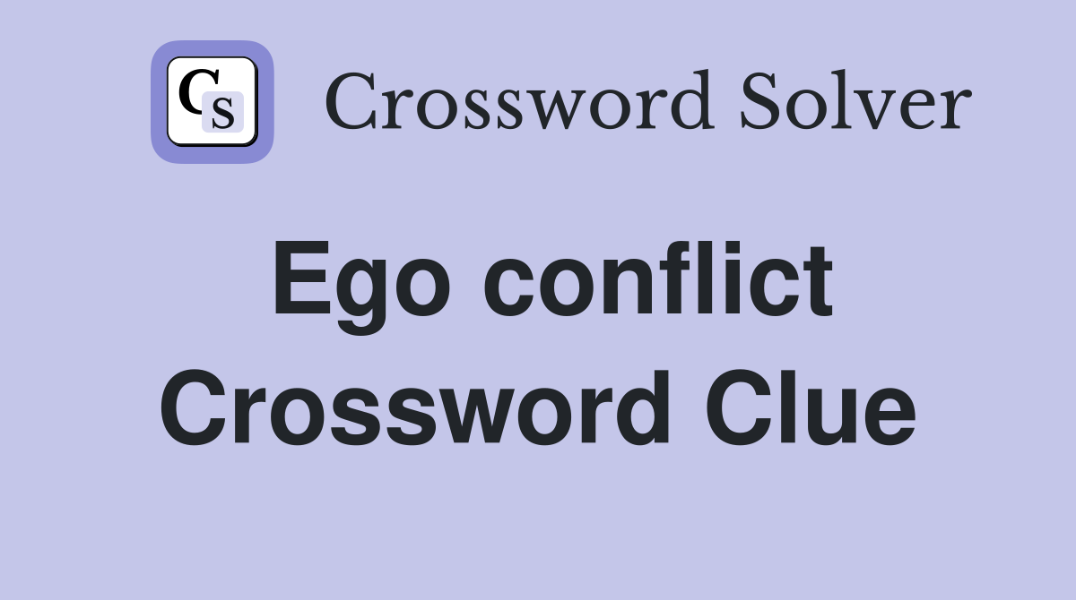 Ego conflict Crossword Clue