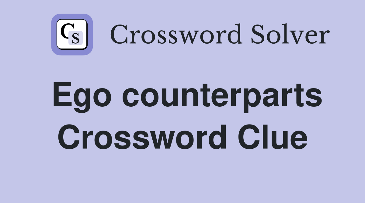 Ego counterparts Crossword Clue