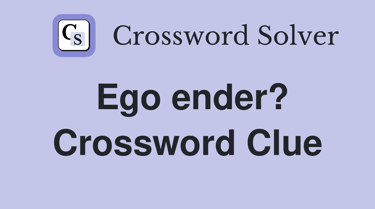 Ego ender? Crossword Clue