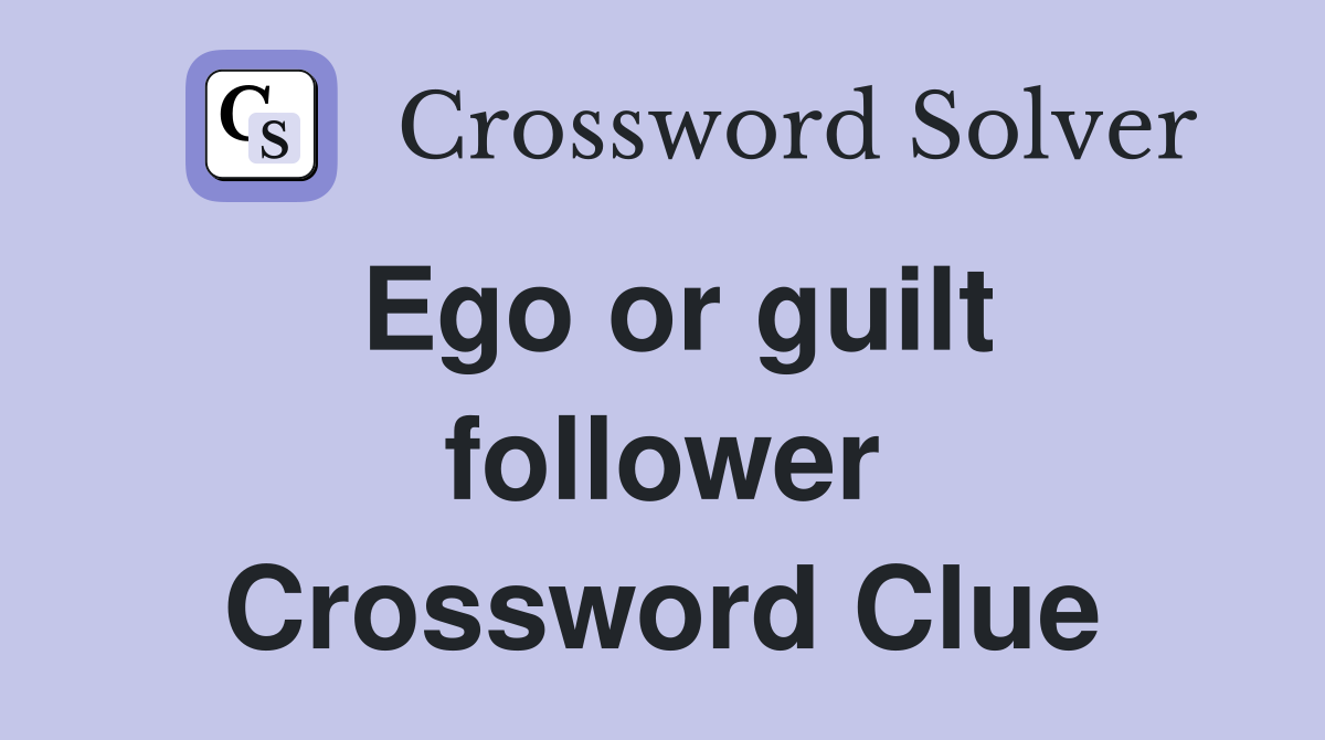 Ego or guilt follower Crossword Clue