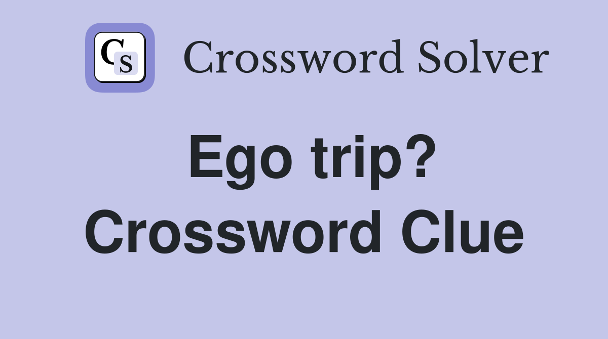 Ego trip? Crossword Clue