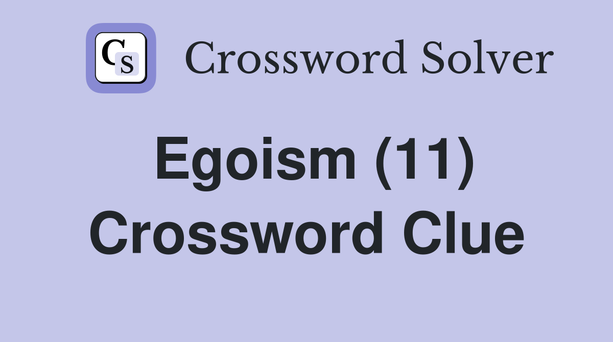 Egoism (11) Crossword Clue