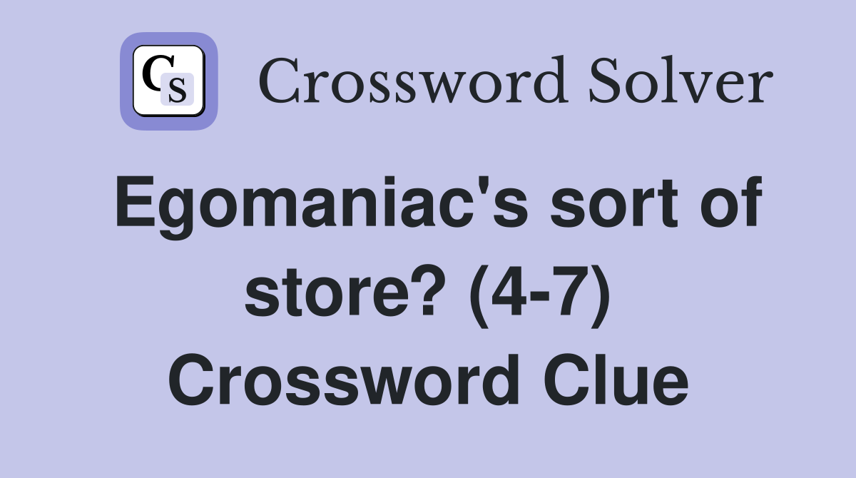 Egomaniac's sort of store? (4-7) Crossword Clue