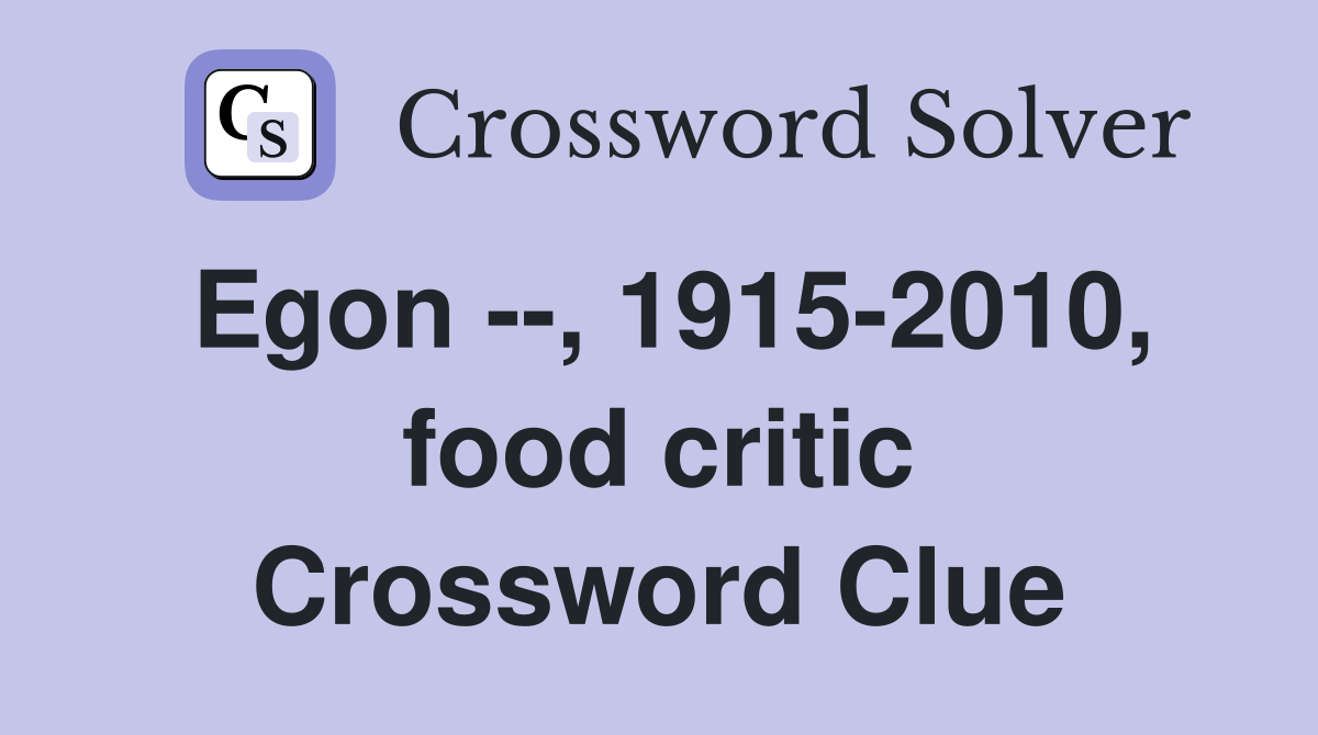 Egon --, 1915-2010, food critic Crossword Clue