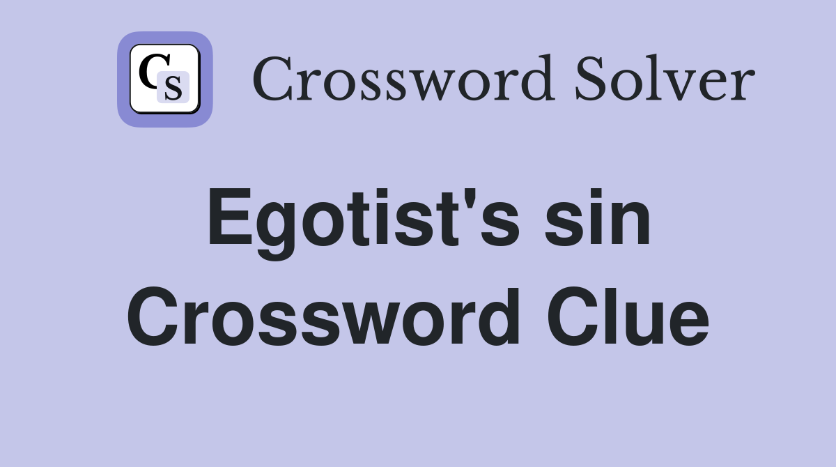 Egotist's sin Crossword Clue