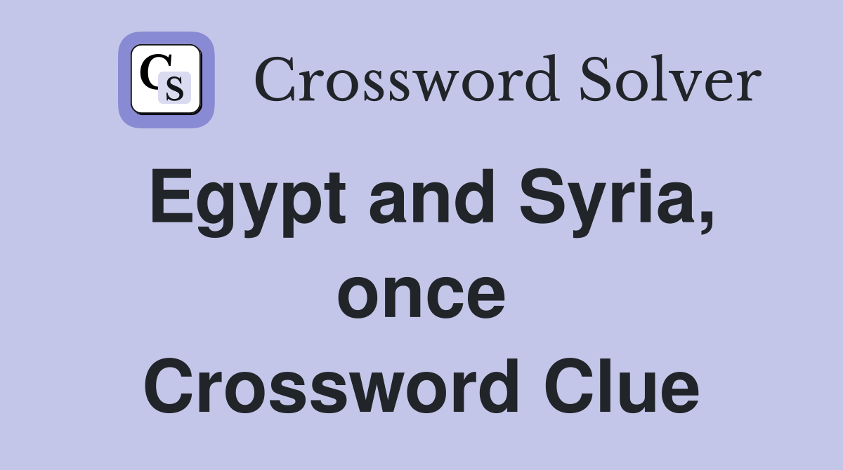 Egypt and Syria, once Crossword Clue