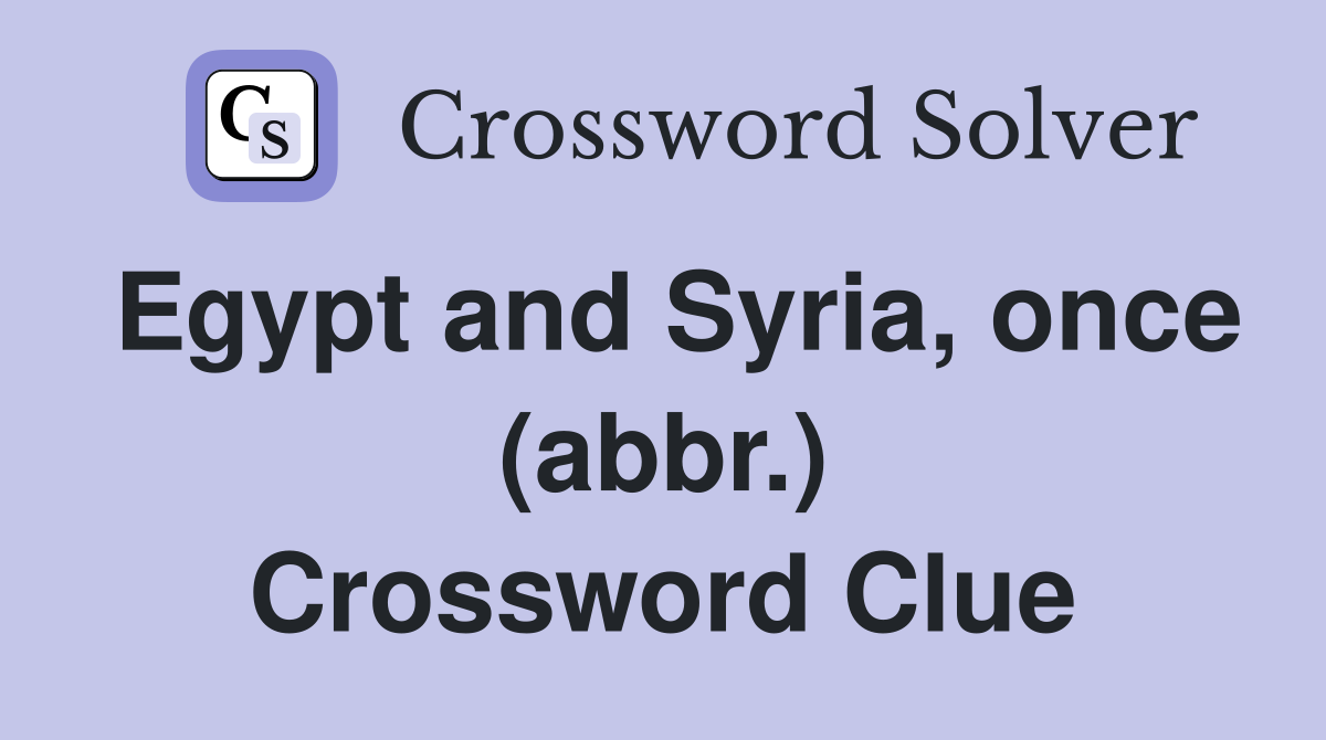 Egypt and Syria, once (abbr.) Crossword Clue