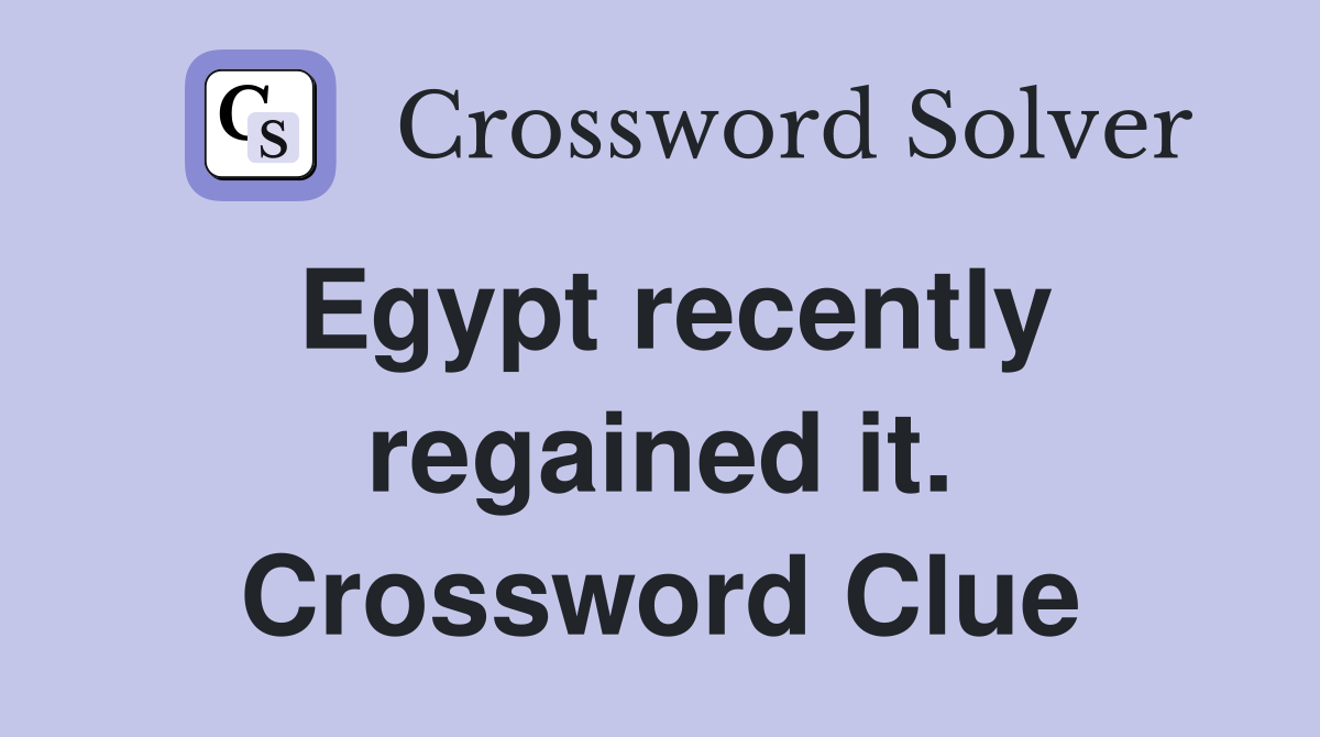 Egypt recently regained it. Crossword Clue