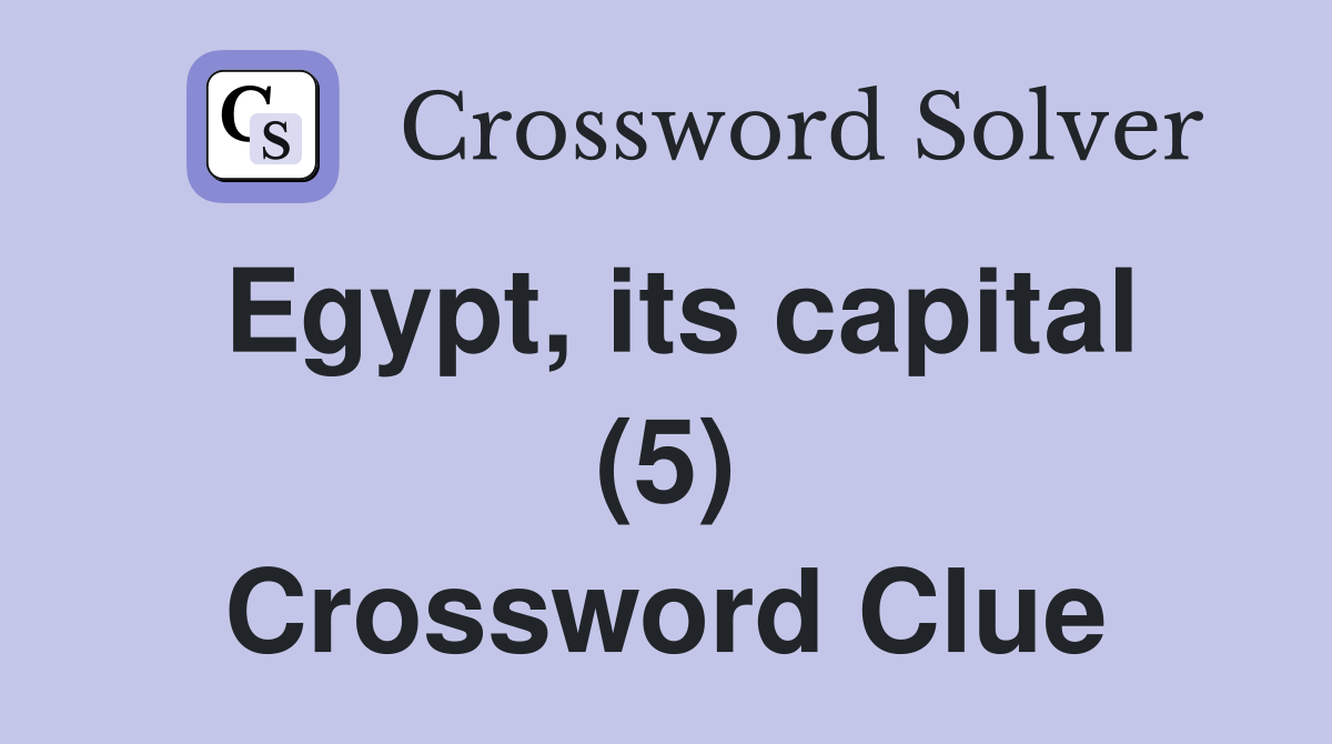 Egypt, its capital (5) Crossword Clue