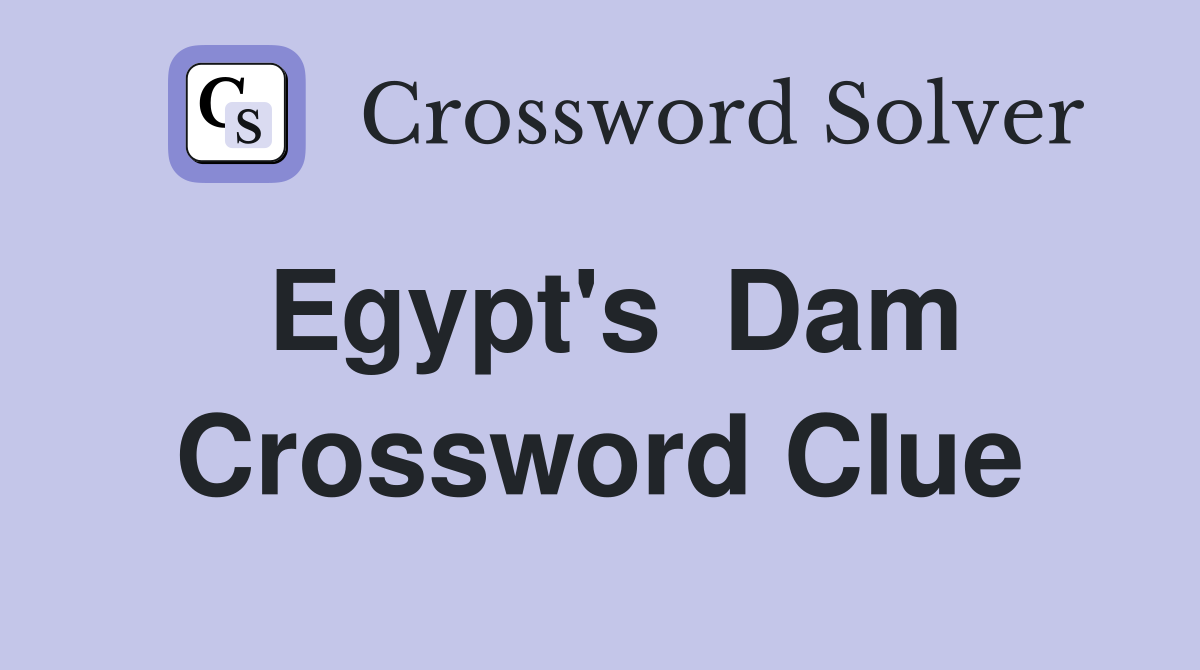 Egypt's  Dam Crossword Clue