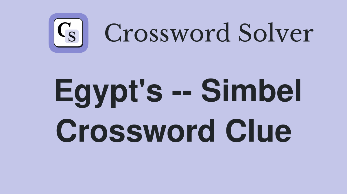 Egypt's -- Simbel Crossword Clue
