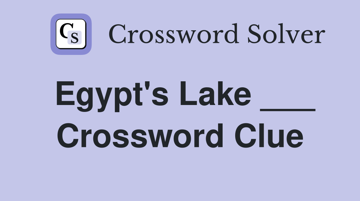 Egypt's Lake ___ Crossword Clue