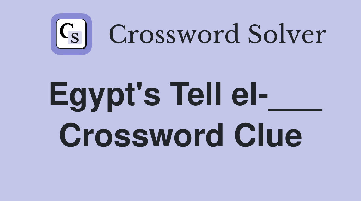 Egypt's Tell el-___ Crossword Clue