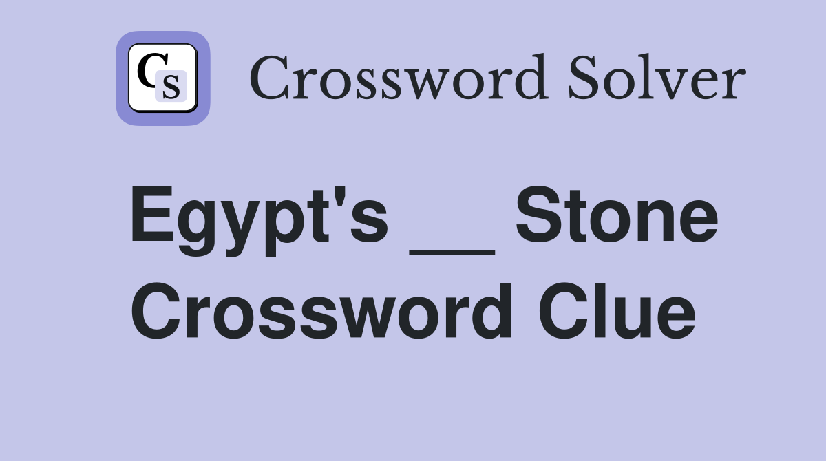 Egypt's __ Stone Crossword Clue