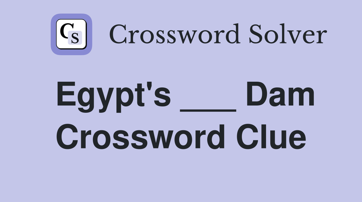Egypt's ___ Dam Crossword Clue