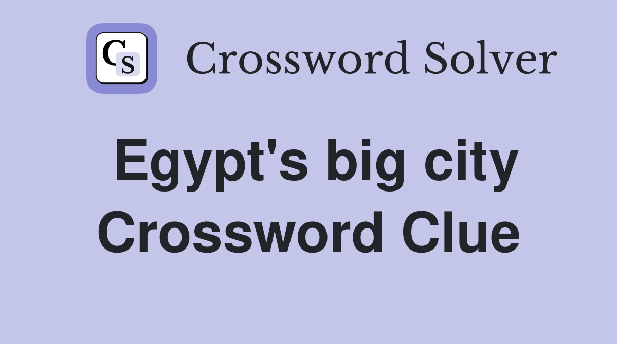 Egypt's big city Crossword Clue