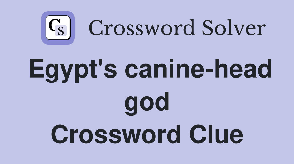 Egypt's canine-head god Crossword Clue