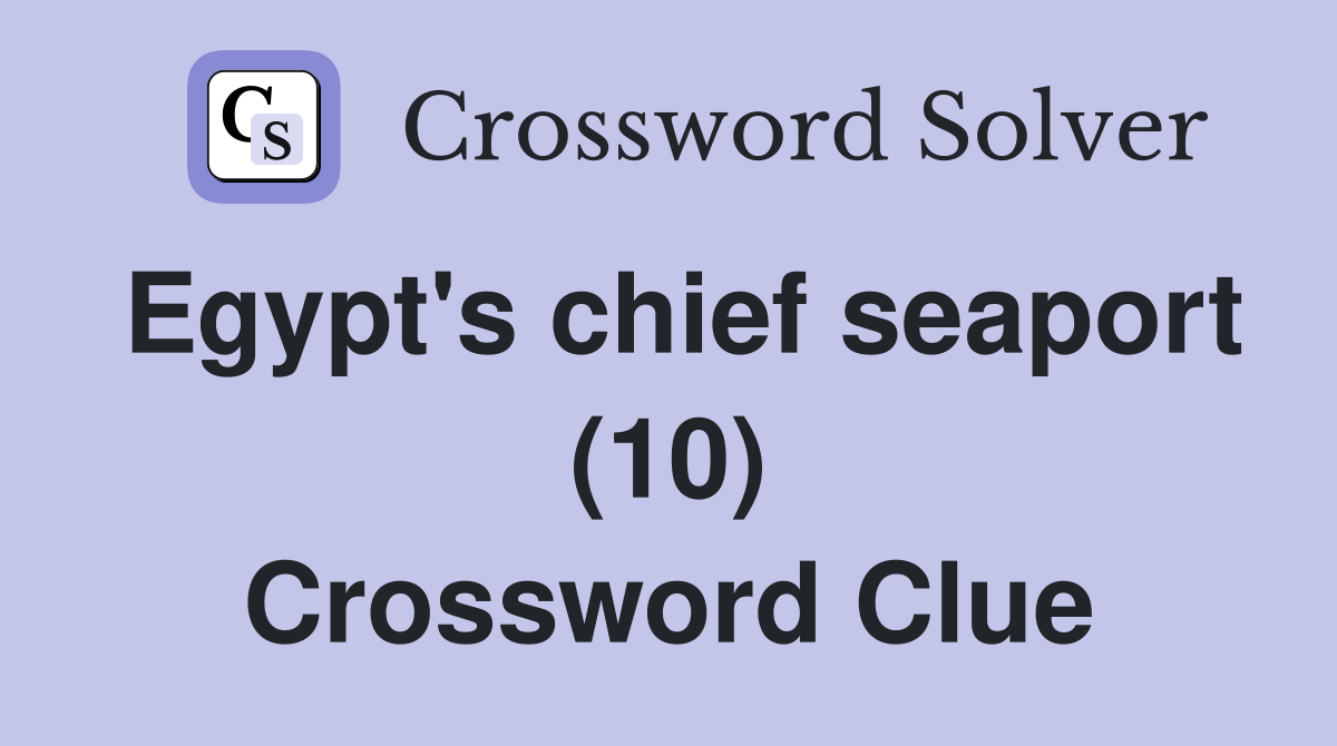 Egypt's chief seaport (10) Crossword Clue