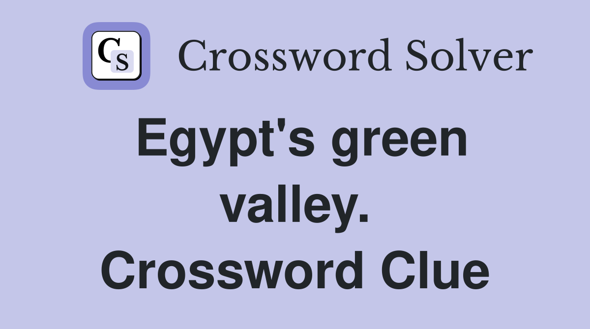 Egypt's green valley. Crossword Clue