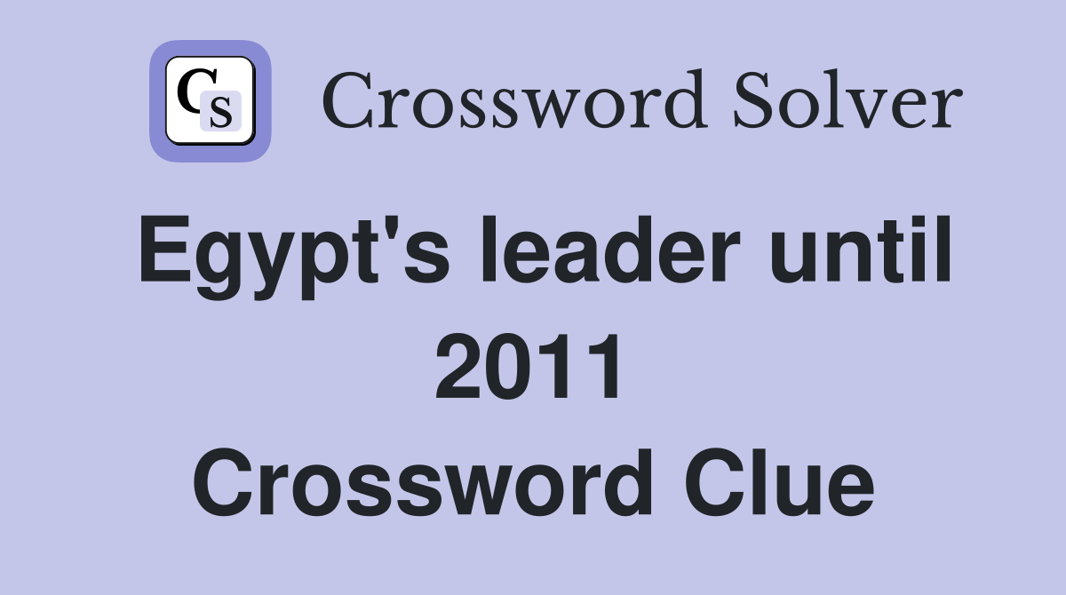 Egypt's leader until 2011 Crossword Clue