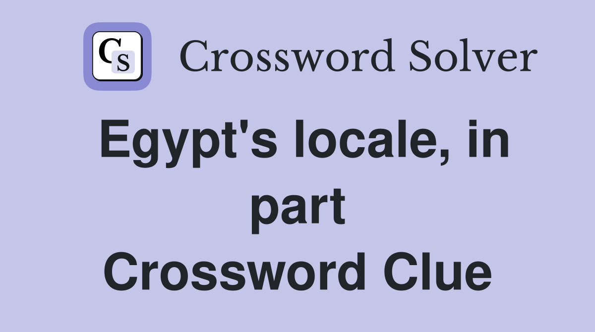 Egypt's locale, in part Crossword Clue