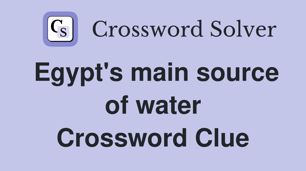 Egypt's main source of water Crossword Clue