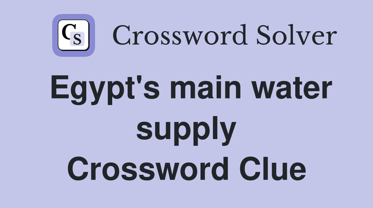 Egypt's main water supply Crossword Clue