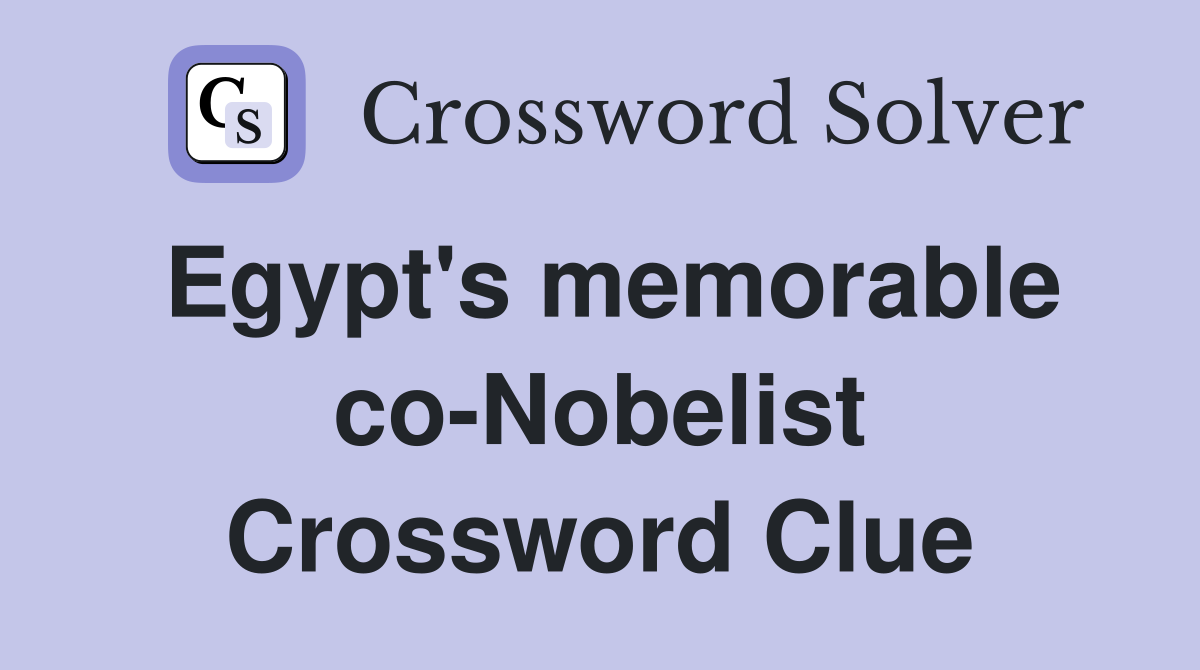 Egypt's memorable co-Nobelist Crossword Clue