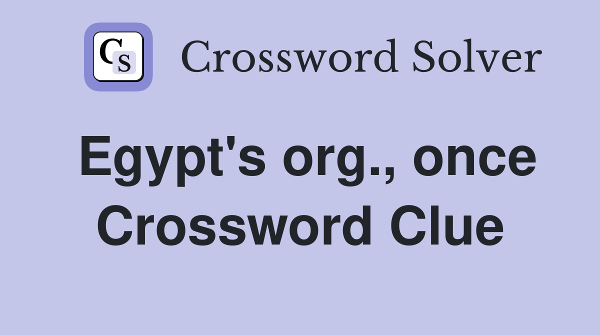 Egypt's org., once Crossword Clue